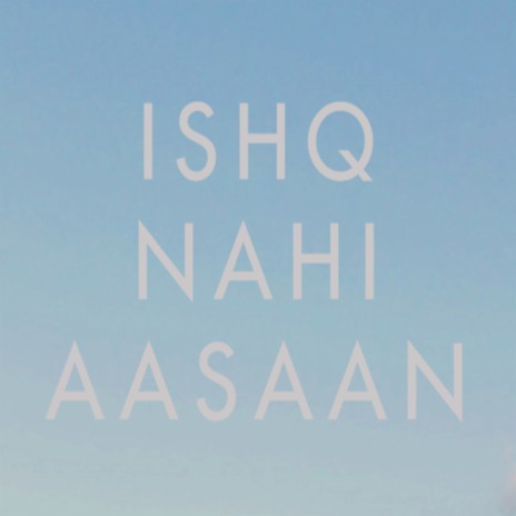 Ishq Nahi Aasaan | Boomplay Music