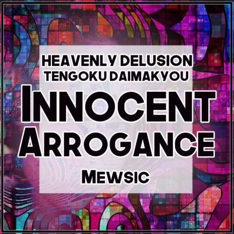 Innocent Arrogance (From Heavenly Delusion / Tengoku Daimakyou) (English) ft. Velo S | Boomplay Music