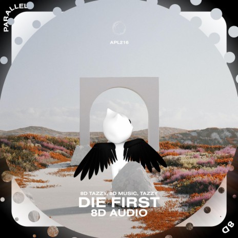 Die First - 8D Audio ft. surround. & Tazzy | Boomplay Music