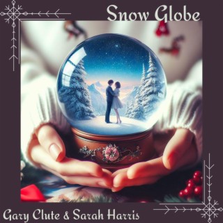 Snow Globe ft. Gary Clute lyrics | Boomplay Music
