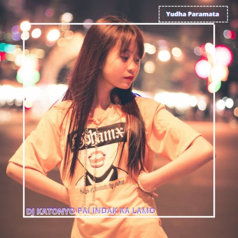 DJ KATONYO PAI INDAK KA LAMO | Boomplay Music