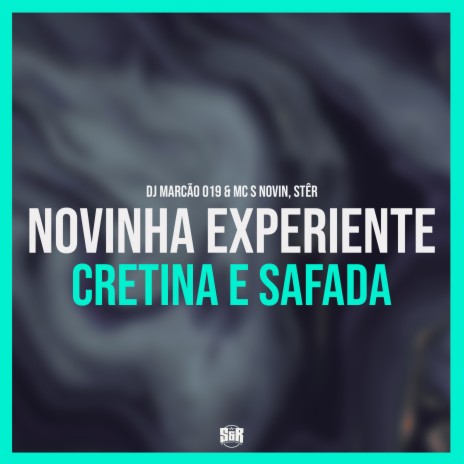 Novinha Experiente, Cretina e Safada ft. MC Novin & Mc Ster | Boomplay Music