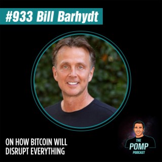 #933 Bill Barhydt On How Bitcoin Will Disrupt Everything