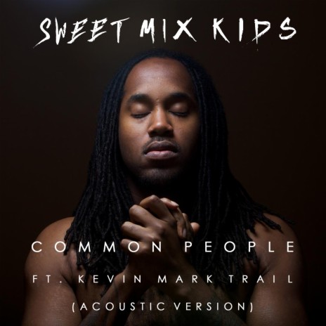 Common People (Acoustic Version) ft. Kevin Mark Trail | Boomplay Music