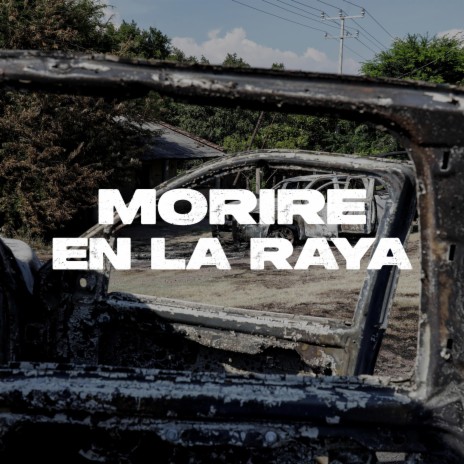 Morire En La Raya | Boomplay Music