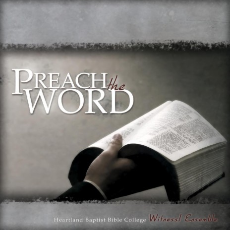 Preach the Word ft. Heartland Baptist Bible College | Boomplay Music