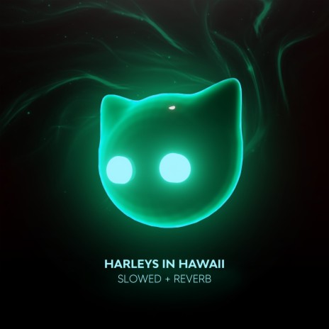 harleys in hawaii (slowed + reverb) ft. depressing songs & Mr Cat | Boomplay Music