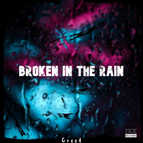 Broken In The Rain ft. Creed | Boomplay Music