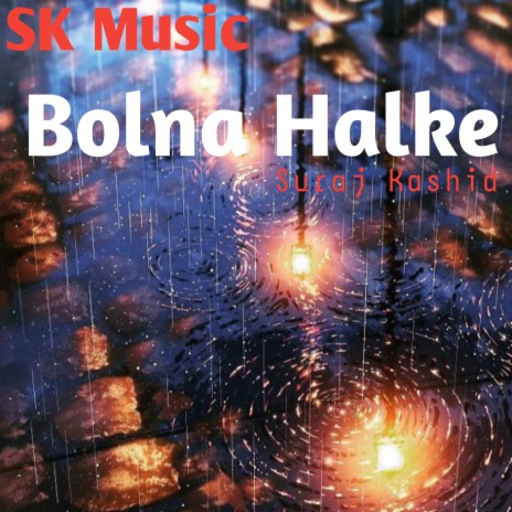 Bolna Halke Halke | Boomplay Music