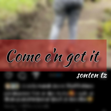 COME E'N GET IT | Boomplay Music