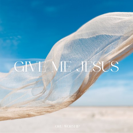 Give Me Jesus | Boomplay Music