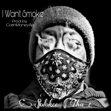 I Want Smoke | Boomplay Music