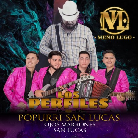 Popurri san Lucas: Ojos Marrones / San Lucas ft. Los Perfiles | Boomplay Music