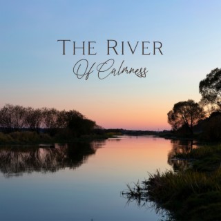 The River Of Calmness