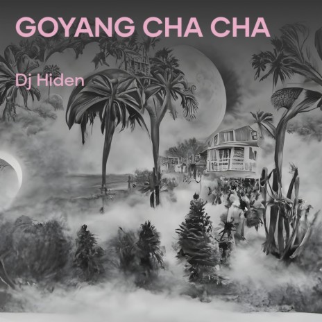 Goyang Cha Cha | Boomplay Music