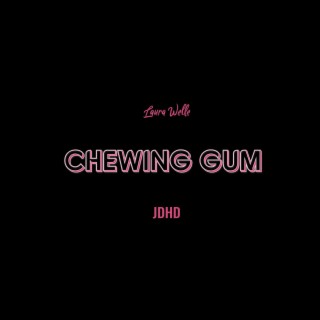 Chewing Gum (& JDHD) lyrics | Boomplay Music