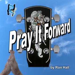 Pray It Forward lyrics | Boomplay Music