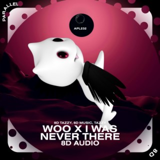 Woo X I Was Never There - 8D Audio