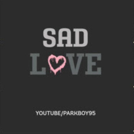 Sad Love | Boomplay Music