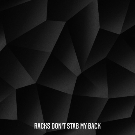 Racks Don't Stab My Back | Boomplay Music