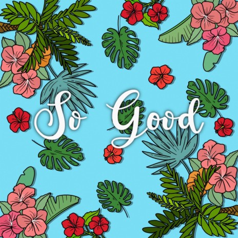 So Good | Boomplay Music