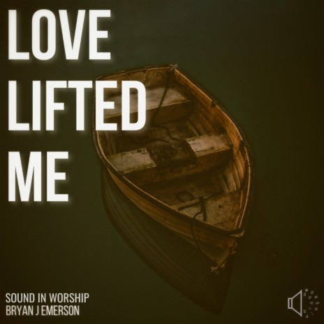 Love Lifted Me ft. Bryan J Emerson | Boomplay Music