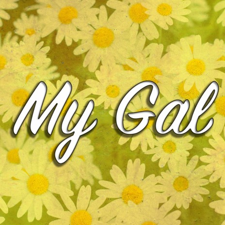 My Gal | Boomplay Music