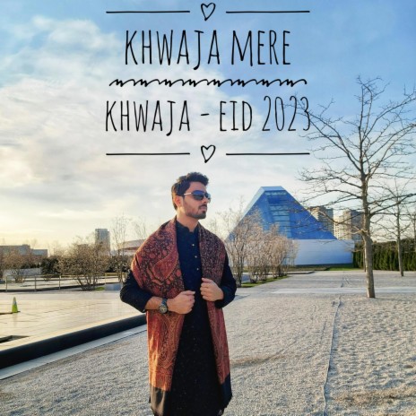 Khwaja Mere Khwaja (Eid 2023) | Boomplay Music