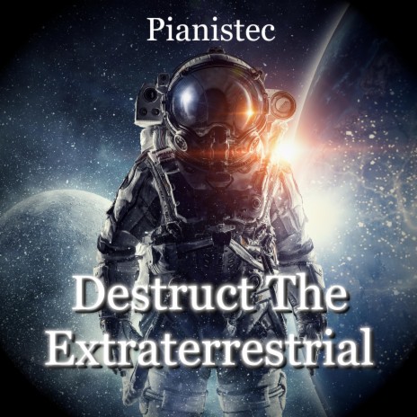 Destruct The Extraterrestrial | Boomplay Music