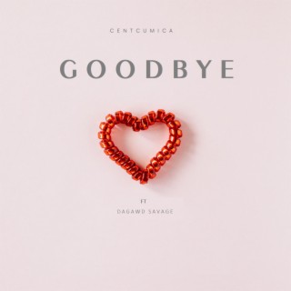 Goodbye (feat. Da'Gawd Savage)