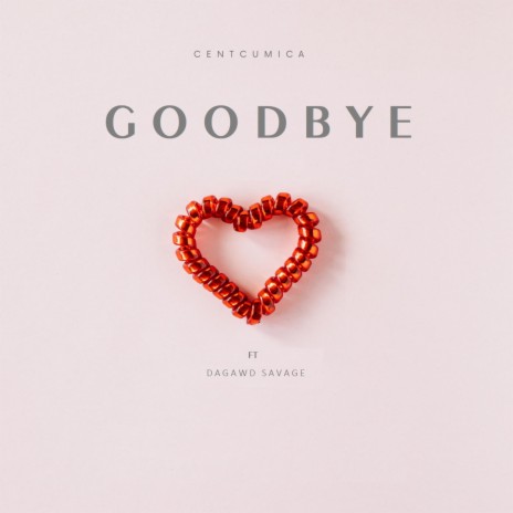 Goodbye (feat. Da'Gawd Savage) | Boomplay Music