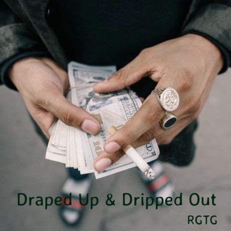 Draped Up & Dripped Out | Boomplay Music