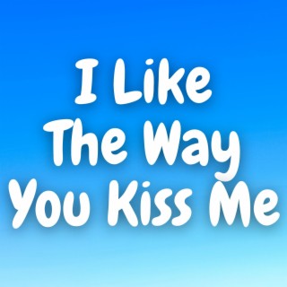 I Like The Way You Kiss Me (Marimba)