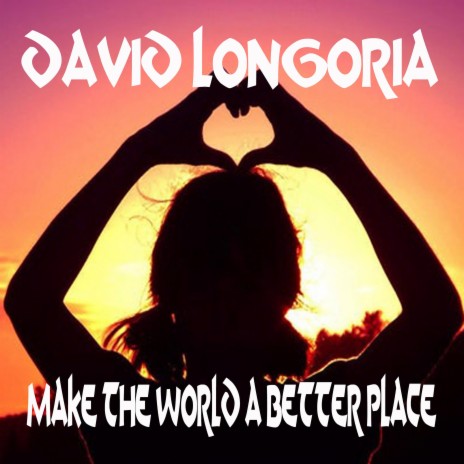 Make The World A Better Place (Radio edit) | Boomplay Music