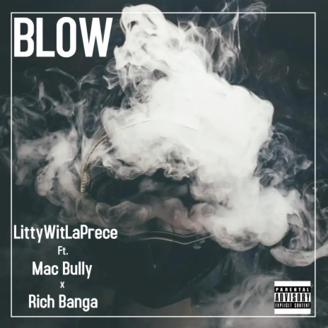 Blow ft. Mac Bully & Rich Banga | Boomplay Music