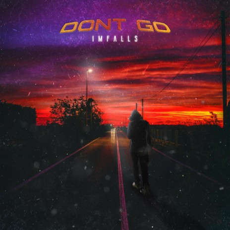 Don't Go | Boomplay Music