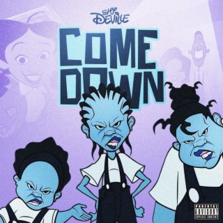 Come Down lyrics | Boomplay Music