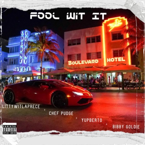 Fool Wit It ft. Chef Pudge, YupBerto & Bibby Goldie | Boomplay Music