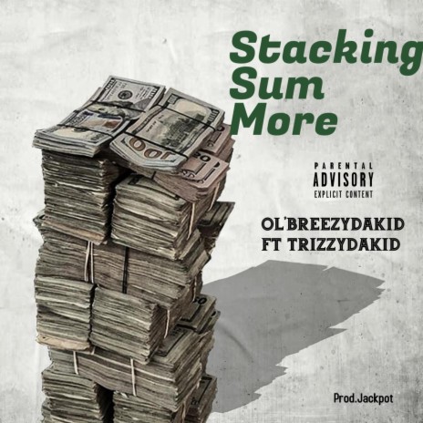 Stacking sum More ft. Trizzydakid | Boomplay Music