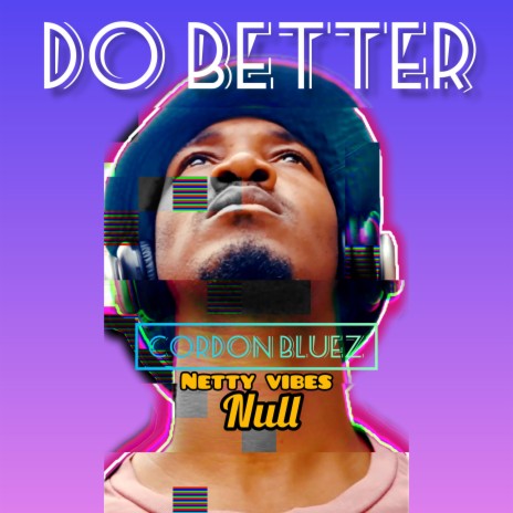 Do better (feat. Netty Vibes & Null) | Boomplay Music