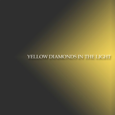 Yellow Diamonds in the Light | Boomplay Music