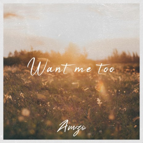 Want Me Too | Boomplay Music