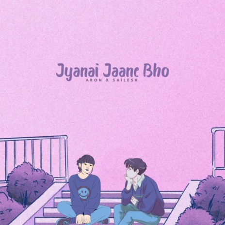 Jyanai Jaane Bho ft. Sailesh | Boomplay Music