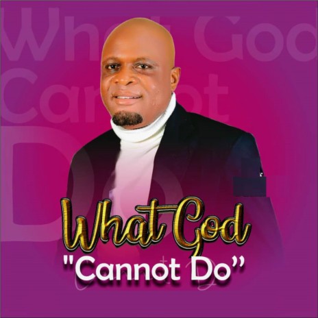 What God Cannot Do | Boomplay Music