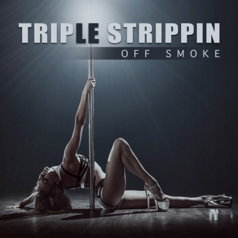 Triple Strippin | Boomplay Music