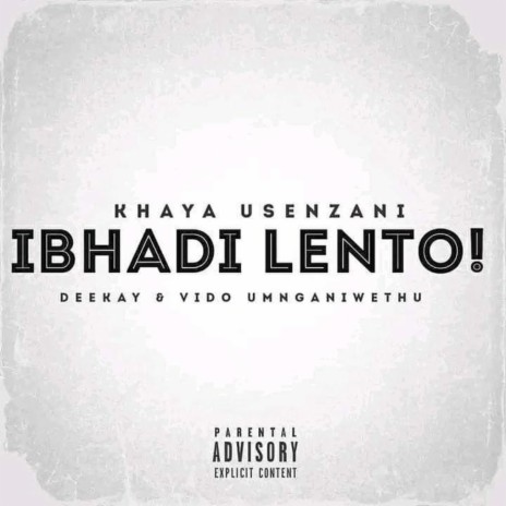 Ibhadi Lento! ft. Deekay & Vido Umnganiwethu