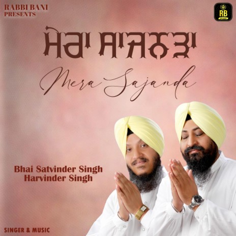 Mera Sajanda ft. Bhai Satvinder Singh Ji