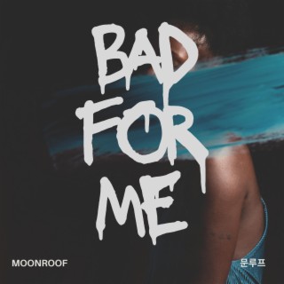 Bad For Me lyrics | Boomplay Music