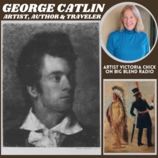 Victoria Chick - The Life of Artist and Traveler George Catlin