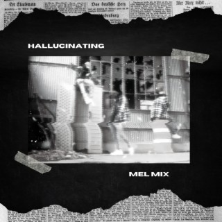 Hallucinating Mel Mix lyrics | Boomplay Music